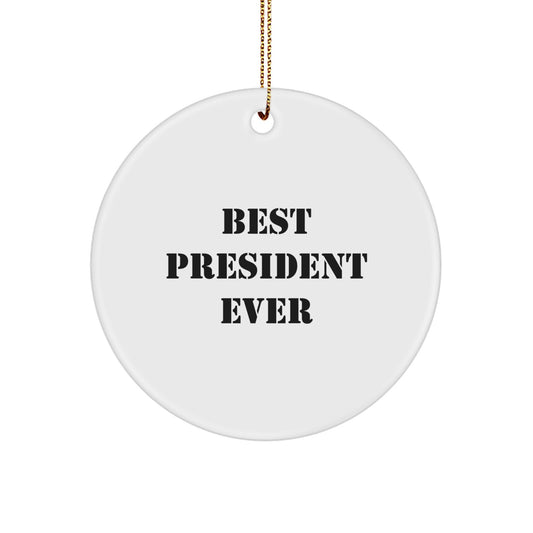 Funny President Gifts for Men - 'Best President Ever' Circle Ornament, White, Christmas Decorations - Image 1