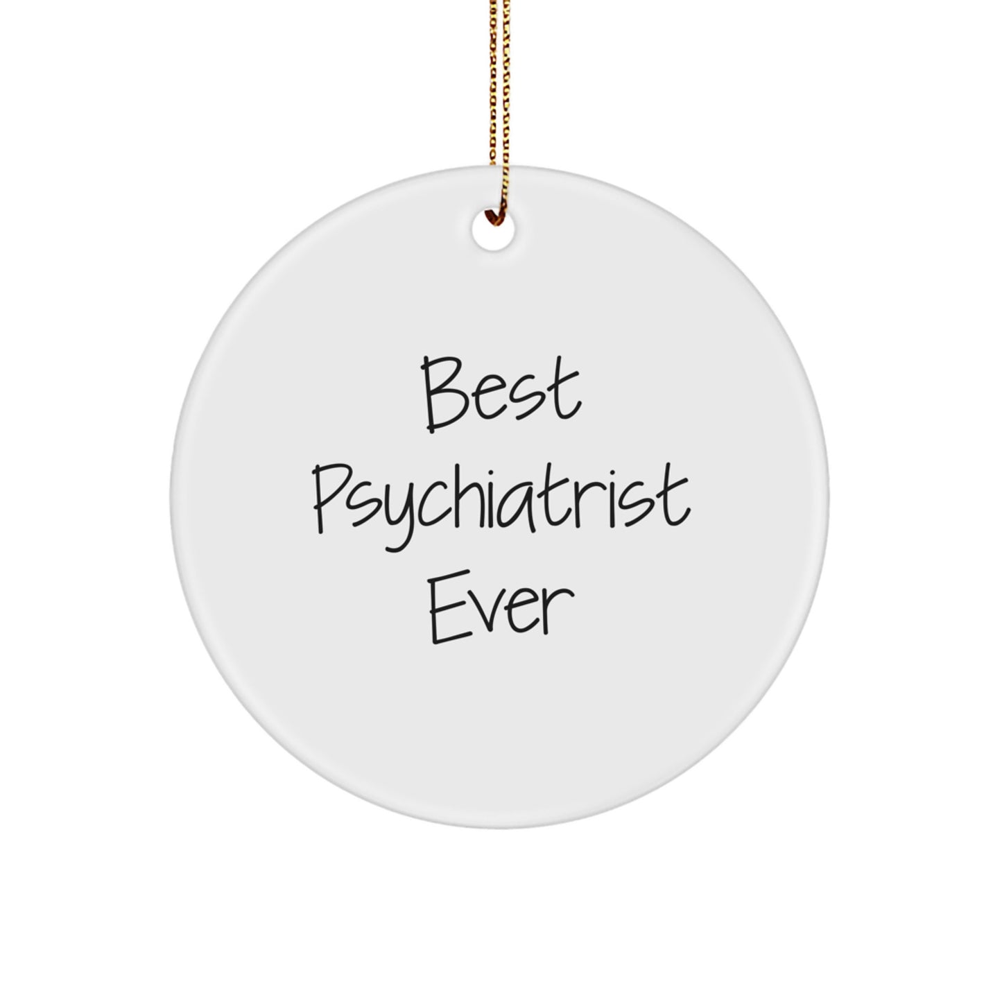 Funny Quote Gifts from Friends to Psychiatrist, Circle Ornament Best Psychiatrist Ever, Christmas Unique Gifts for Men - Image 1