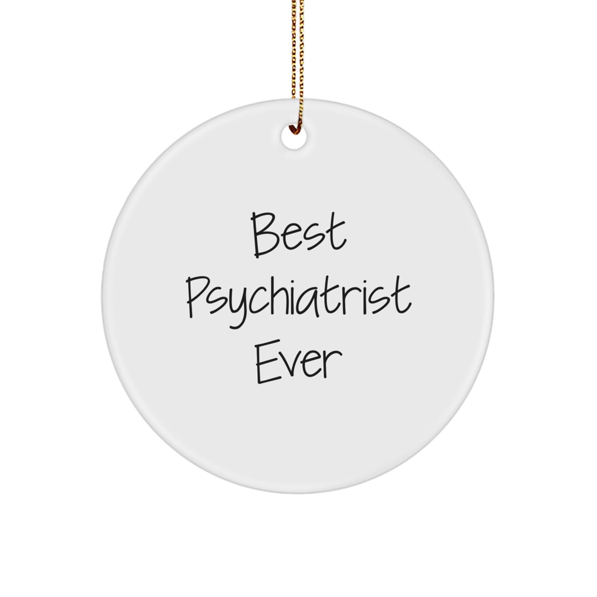 Funny Quote Gifts from Friends to Psychiatrist, Circle Ornament Best Psychiatrist Ever, Christmas Unique Gifts for Men - Image 1