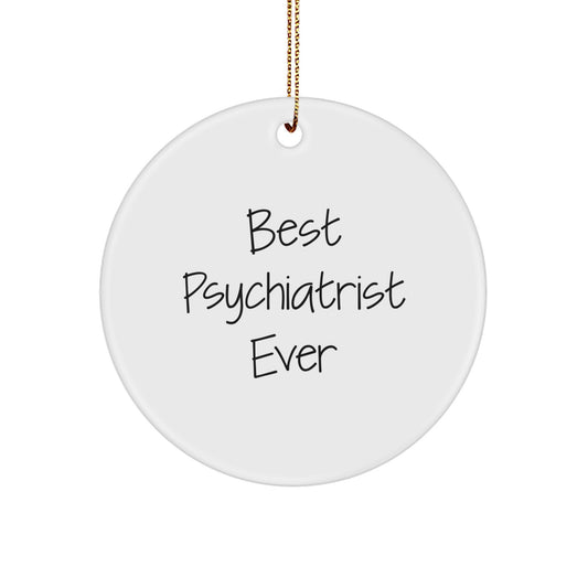 Funny Quote Gifts from Friends to Psychiatrist, Circle Ornament Best Psychiatrist Ever, Christmas Unique Gifts for Men - Image 1
