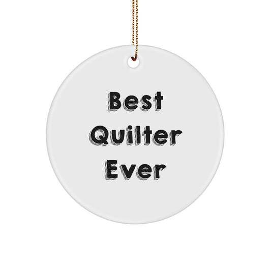Funny Quilter Gifts for Quilter from Friends, Best Quilter Ever Circle Ornament, Christmas Unique Gifts - Image 1