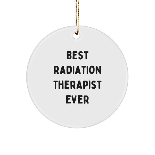 Funny Radiation Therapist Gifts from Friends Christmas Unique Ornaments with 'Best Radiation Therapist Ever' Quote, Circle Shaped Radiation Therapist Decorations for Radiation Therapist Men Women - Image 1