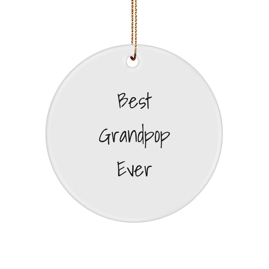 Funny Grandpop Gifts, Circle Ornament, Best Grandpop Ever Quote, Gifts from Family to Grandpop, Grandpop Christmas Unique Gifts - Image 1