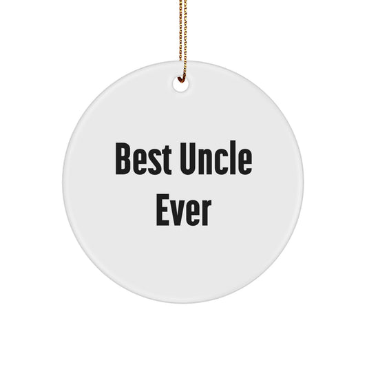 Funny Uncle Gifts from Men, Gifts for Uncle, Best Uncle Ever Circle Ornament, Unique Christmas Unique Gifts - Image 1