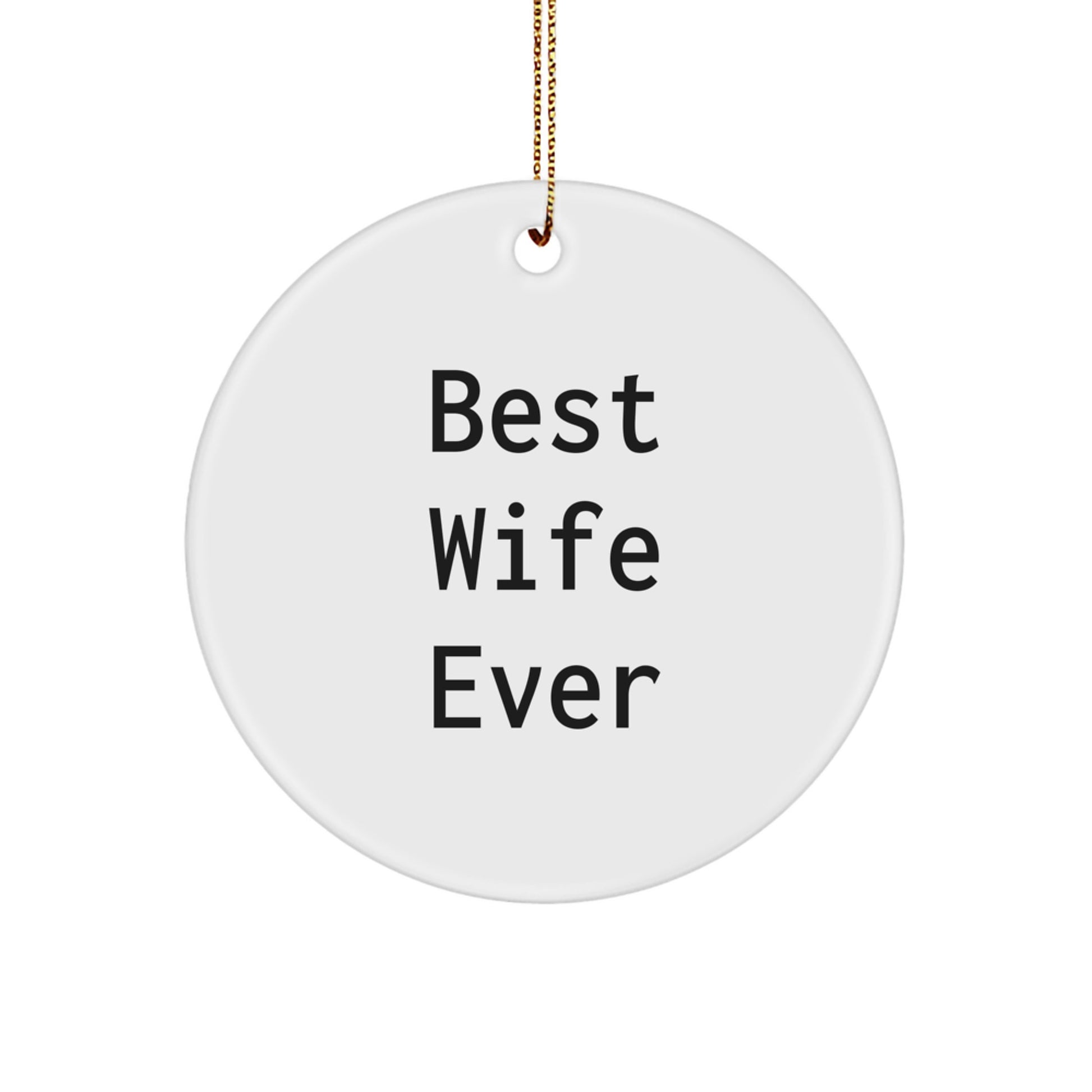 Funny Wife Circle Ornament, Gifts from Men for Wife, Christmas Unique Gifts, Best Wife Ever Quote, Circle Shaped Ornament for Household - Image 1