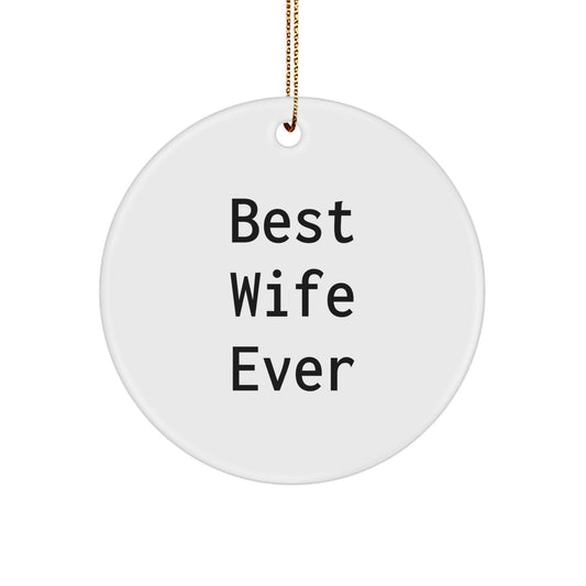 Funny Wife Circle Ornament, Gifts from Men for Wife, Christmas Unique Gifts, Best Wife Ever Quote, Circle Shaped Ornament for Household - Image 1