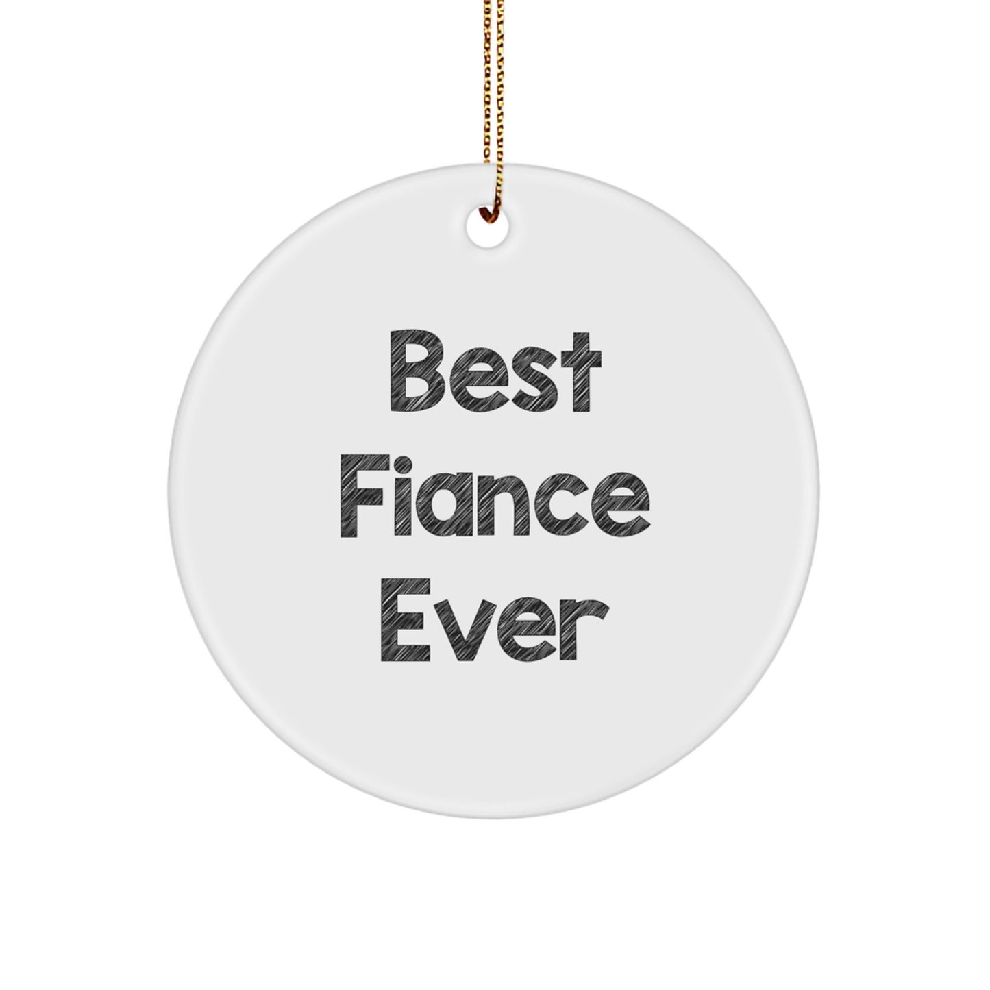 Funny Fiance Gifts, Best Fiance Ever Circle Ornament, Christmas Unique Gifts from Friends to Fiance - Image 1