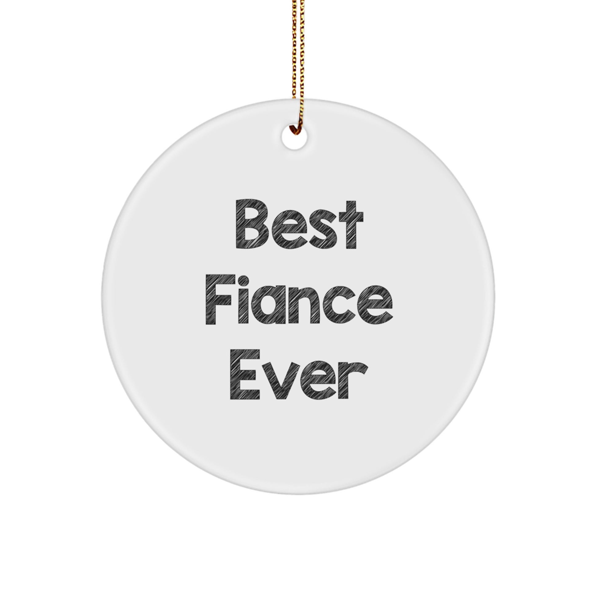 Funny Fiance Gifts, Best Fiance Ever Circle Ornament, Christmas Unique Gifts from Friends to Fiance - Image 1