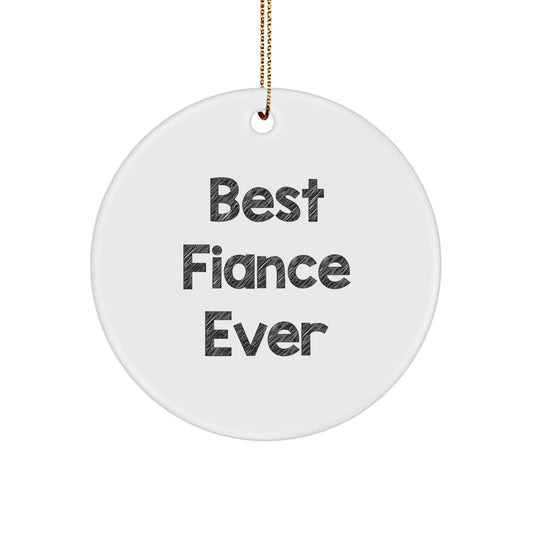 Funny Fiance Gifts, Best Fiance Ever Circle Ornament, Christmas Unique Gifts from Friends to Fiance - Image 1