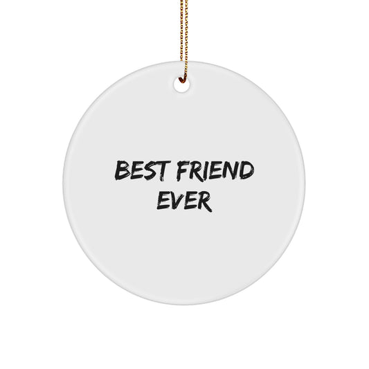 Funny Friend Circle Ornament, 'Best Friend Ever' Quote, Gifts from Men to Women, Perfect for Christmas - Image 1