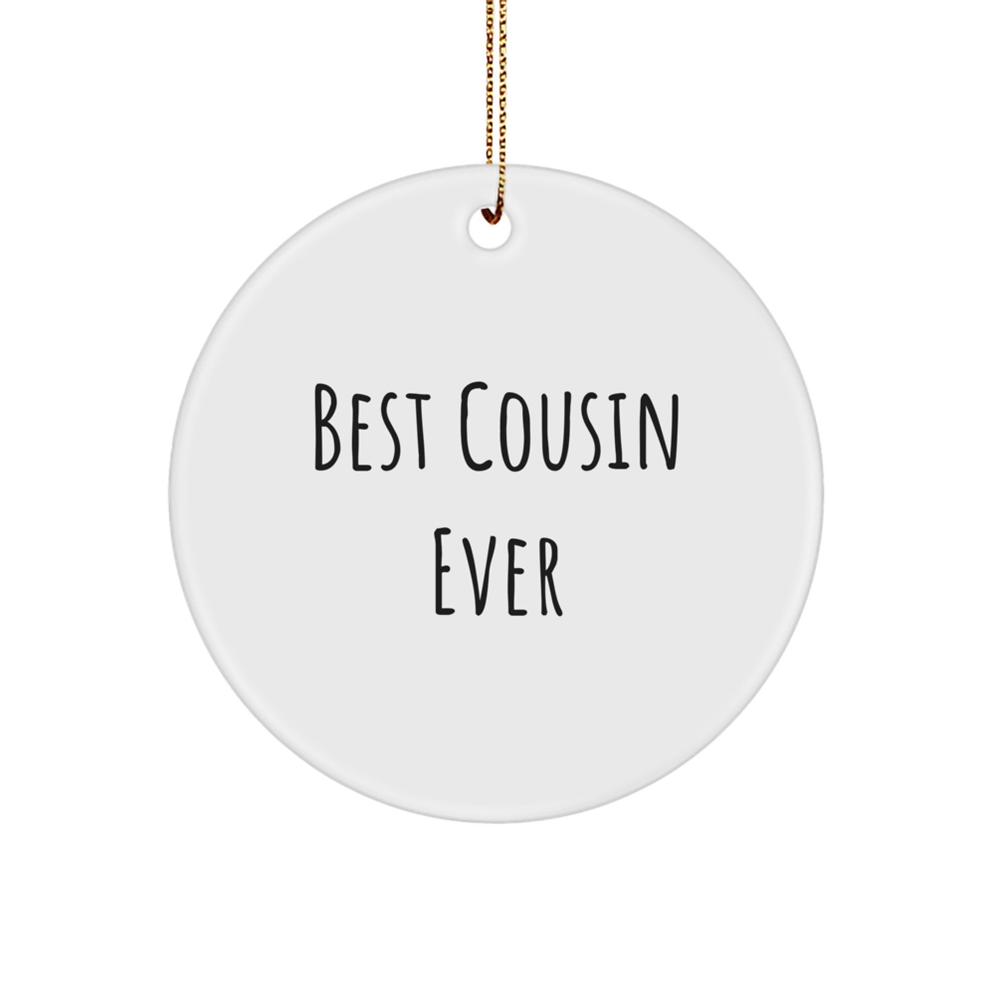 Funny Cousin Gifts: 'Best Cousin Ever' Circle Ornament, White, 2.75" Tall, 0.5 oz, Perfect for Men, Women, or Coworkers, 24K Gold Cord, Christmas - Image 1