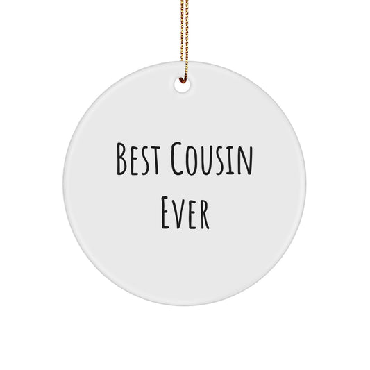 Funny Cousin Gifts: 'Best Cousin Ever' Circle Ornament, White, 2.75" Tall, 0.5 oz, Perfect for Men, Women, or Coworkers, 24K Gold Cord, Christmas - Image 1