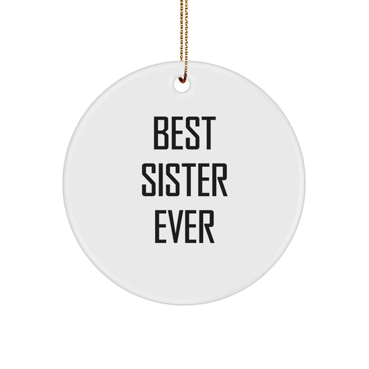 Funny Sister Gifts from Men Women Family this Christmas Unique Circle Ornament Best 'Sister Ever' Quote - Image 1