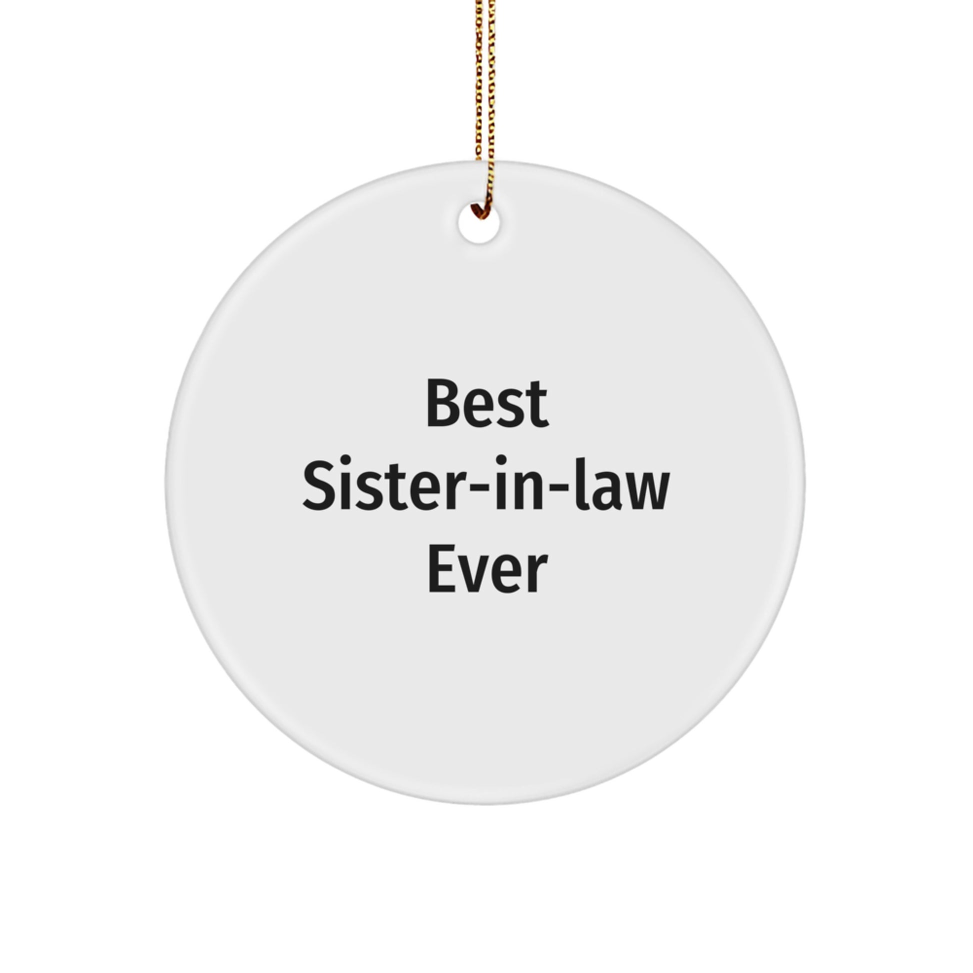 Best Sister-in-law Ever Circle Ornament, Funny Quote Gifts from Sister-in-law, Unique Christmas Unique Gifts for Sisters, Lightweight Circle Shaped Ornament - Image 1