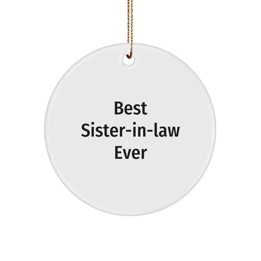 Best Sister-in-law Ever Circle Ornament, Funny Quote Gifts from Sister-in-law, Unique Christmas Unique Gifts for Sisters, Lightweight Circle Shaped Ornament - Image 1