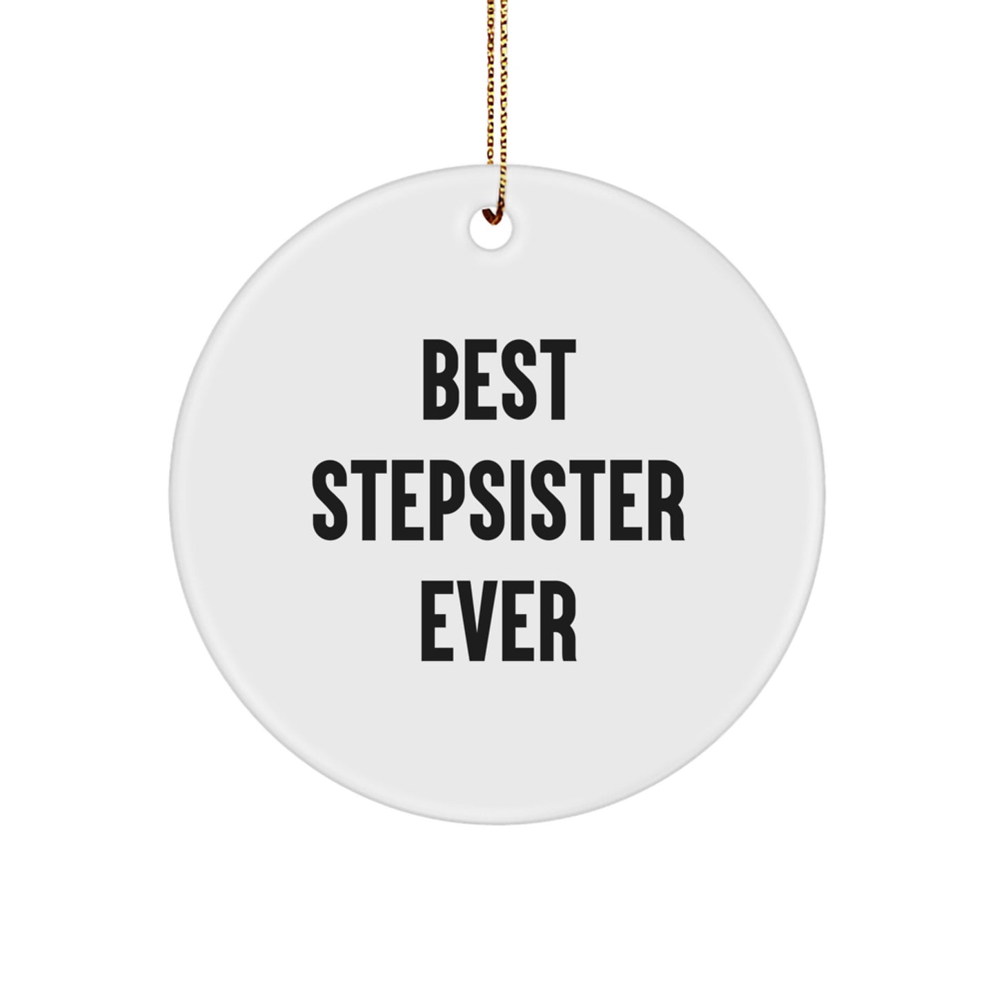 Funny Stepsister Gifts, Best Stepsister Ever Circle Ornament, Christmas Unique Gifts from Family - Image 1