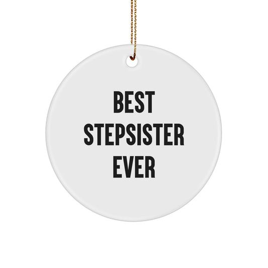 Funny Stepsister Gifts, Best Stepsister Ever Circle Ornament, Christmas Unique Gifts from Family - Image 1