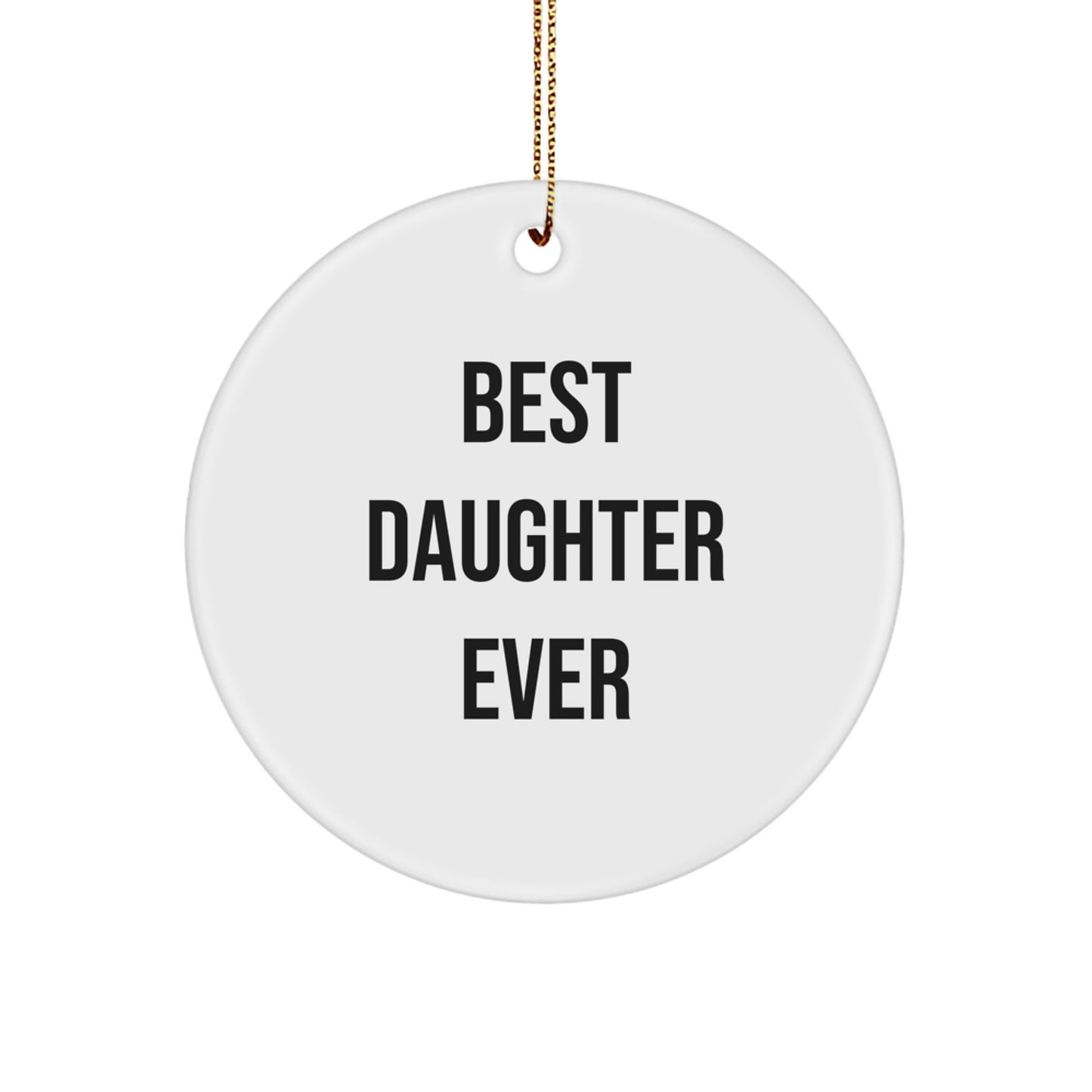 Funny Daughter Gifts for Christmas, 'Best Daughter Ever' Circle Ornament, White, MDF Material, Gift from Mom, Dad, Family, Friends - Image 1
