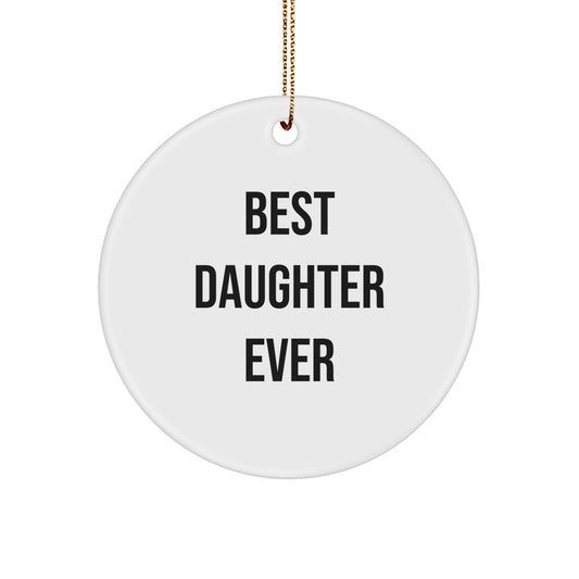 Funny Daughter Gifts for Christmas, 'Best Daughter Ever' Circle Ornament, White, MDF Material, Gift from Mom, Dad, Family, Friends - Image 1