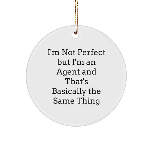 Agent Gifts from Friends and Family - I'm Not Perfect But I'm An Agent And That's Basically The Same Thing, Funny Circle Ornament for Christmas - Image 1