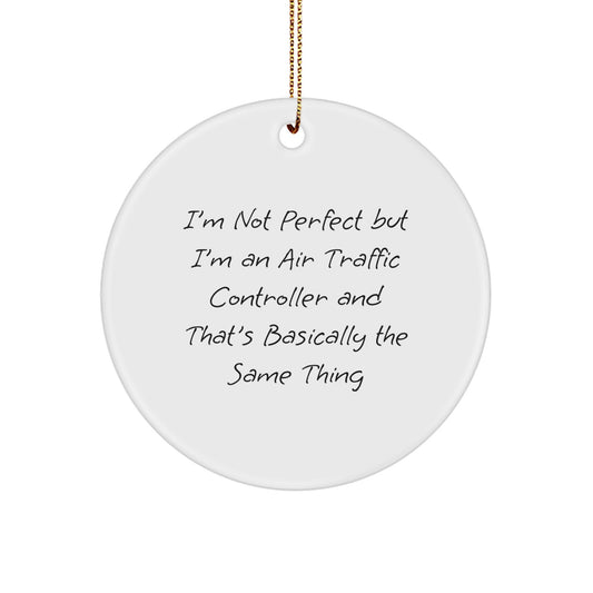 Air Traffic Controller Gifts from Friends, Funny Circle Ornament with Inspirational Quote, 'I'm Not Perfect', Christmas Unique Gifts for Air Traffic Controller - Image 1