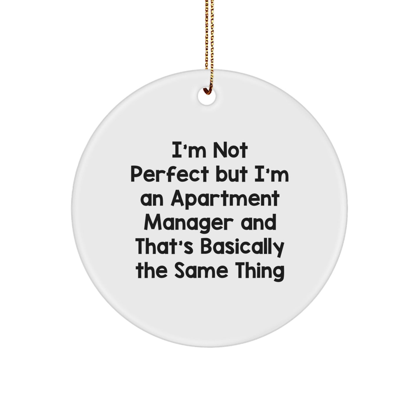 Funny Apartment Manager Gifts, White Circle Ornament for Friends, Coworkers, Family - 'I'm Not Perfect But I'm An Apartment Manager' Christmas Unique Gifts - Image 1