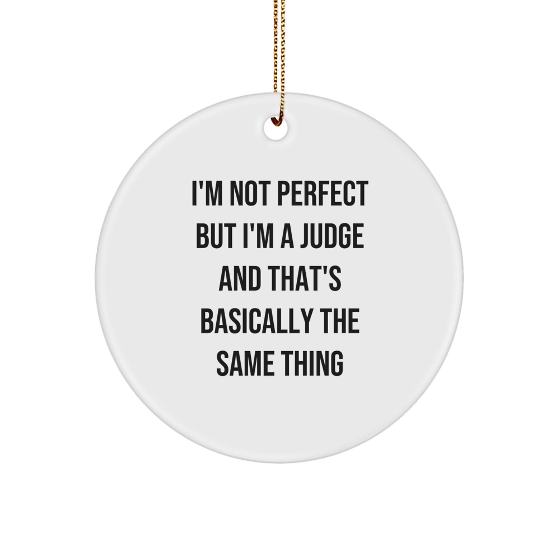 Funny Judge Gift for Him or Her, 'I'm Not Perfect' Circle Ornament, White, 2.75'' Tall, 0.5 oz, Perfect Christmas Unique Gift from Friends or Family - Image 1