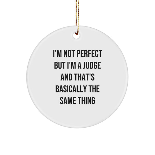 Funny Judge Gift for Him or Her, 'I'm Not Perfect' Circle Ornament, White, 2.75'' Tall, 0.5 oz, Perfect Christmas Unique Gift from Friends or Family - Image 1