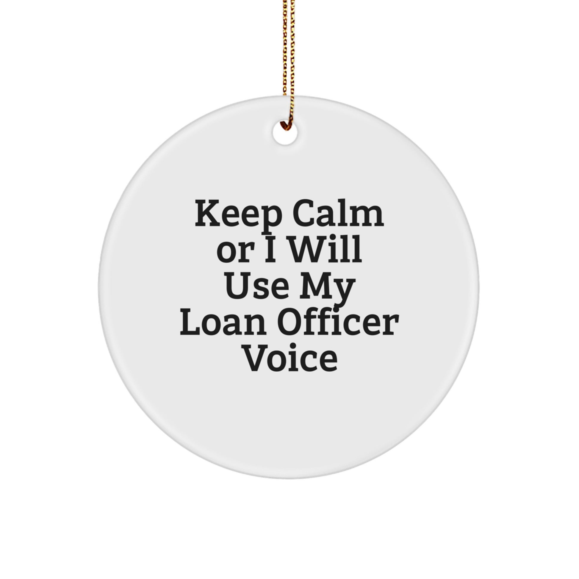 Funny Loan Officer Gifts for Men from Friends and Family - Keep Calm 'I Will Use My Loan Officer Voice' Christmas Ornament - Image 1