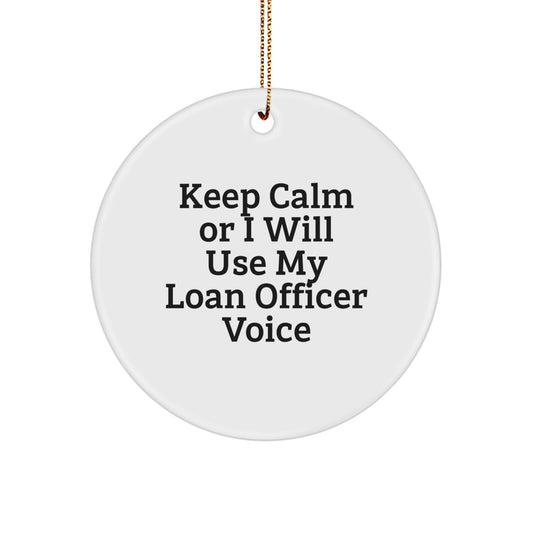 Funny Loan Officer Gifts for Men from Friends and Family - Keep Calm 'I Will Use My Loan Officer Voice' Christmas Ornament - Image 1