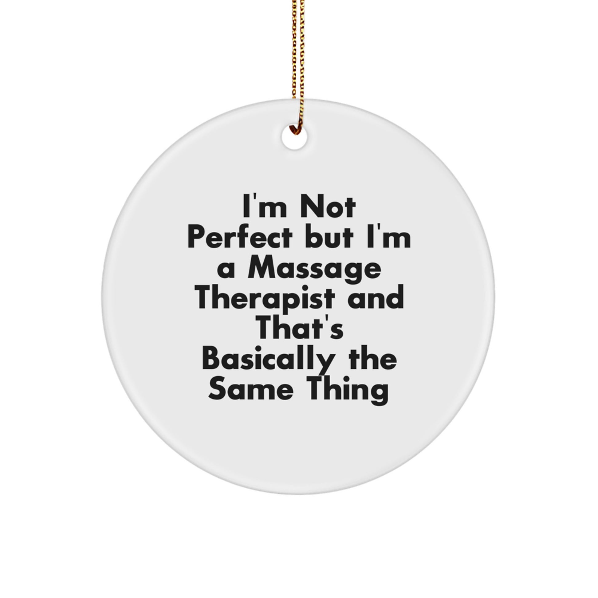 Funny Massage Therapist Gift Circle Ornament 'I'm Not Perfect' - Image 1