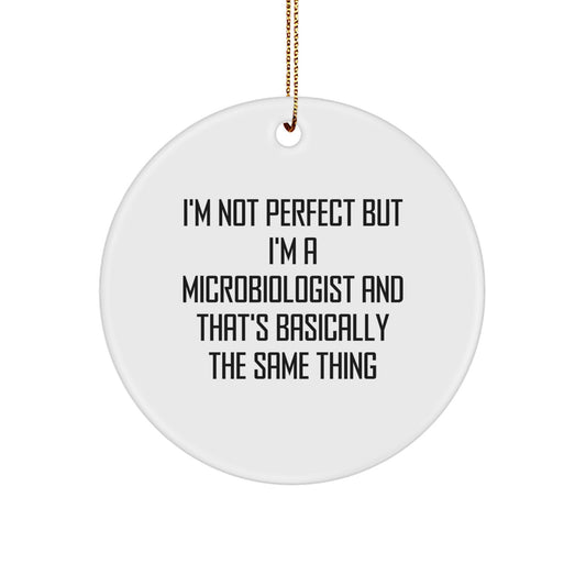 Funny Gifts from Friends for Microbiologists - Unique Circle Ornament - Christmas Memorable Present for Him or Her - 'I'm Not Perfect But I'm A Microbiologist' - Image 1