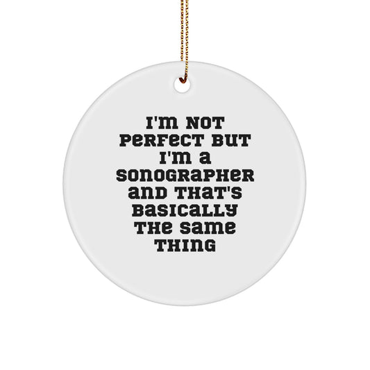 Funny Sonographer Gifts for Christmas - 'I'm Not Perfect But I'm A Sonographer' Circle Ornament from Friends, Coworkers, or Family - Image 1