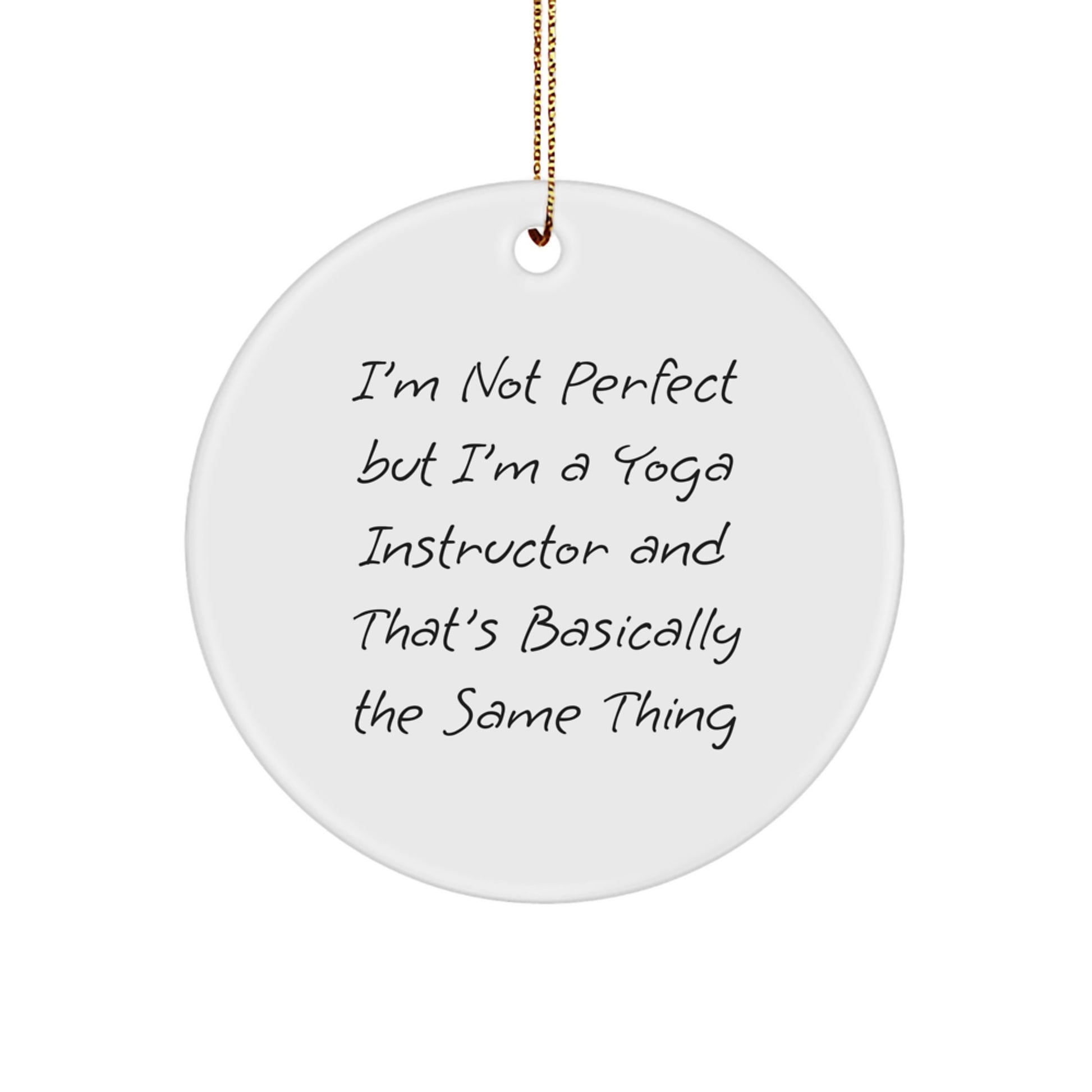 Funny Yoga Instructor Circle Ornament Gifts from Friends to Men - 'I'm Not Perfect' Christmas Unique Gifts - Image 1