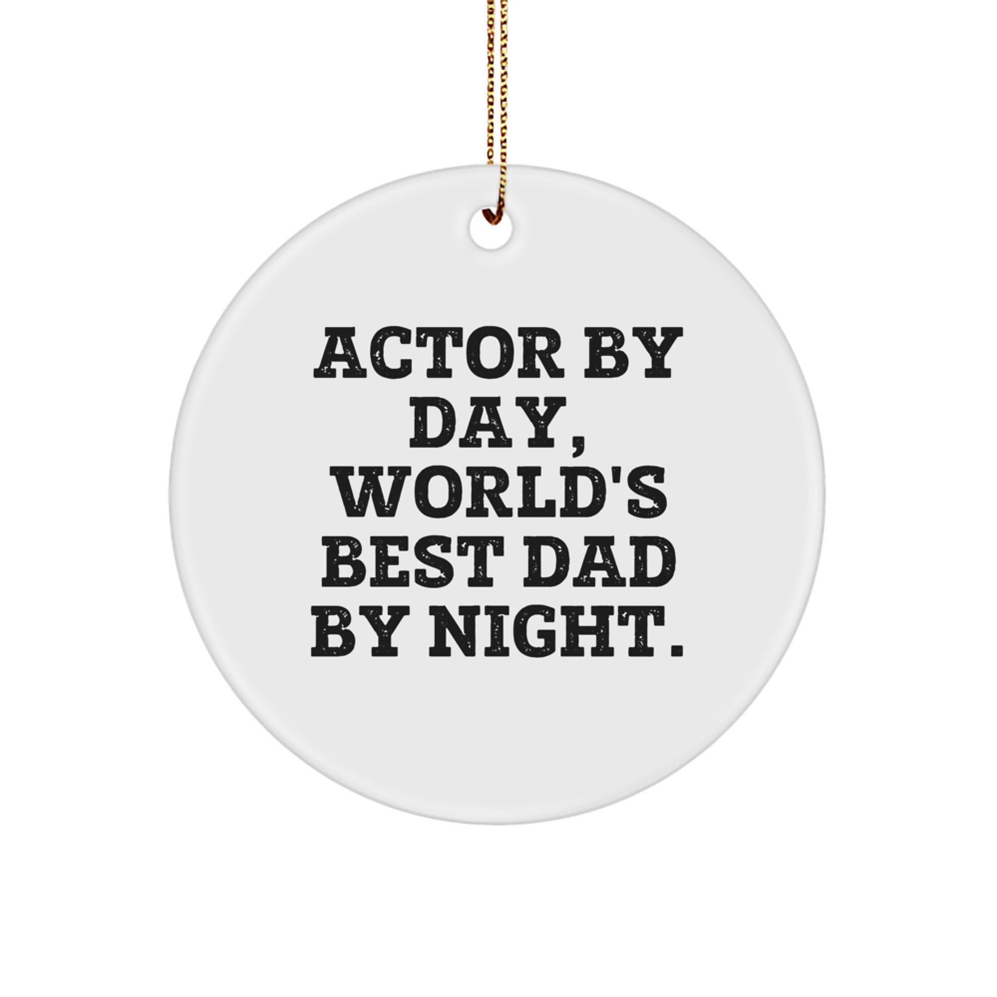 Funny Actor Gifts from Men, Customizable Circle Ornament for Actor Friends, Actor By Day, World's Best Dad By Night. - Image 1
