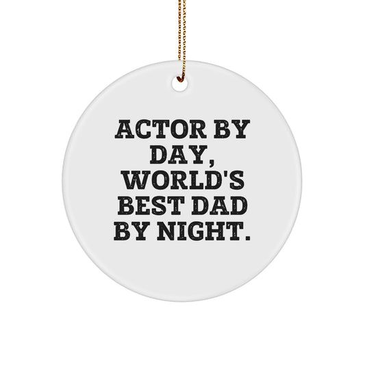 Funny Actor Gifts from Men, Customizable Circle Ornament for Actor Friends, Actor By Day, World's Best Dad By Night. - Image 1