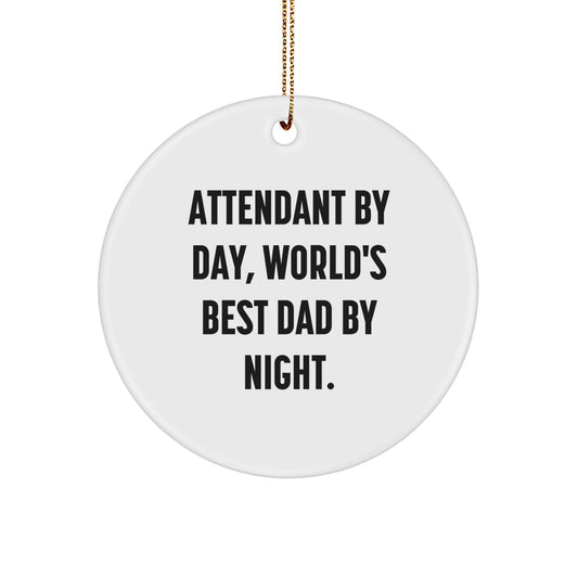 Attendant Gifts from Men, Attendant By Day, World's Best Dad By Night. - Funny Circle Ornament for Attendant, Christmas Unique Gifts for Family - Image 1