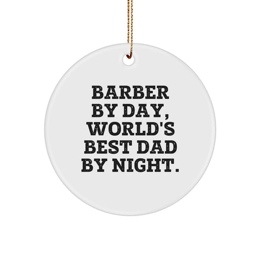 Barber Gifts for Men - Circle Ornament, 'By Day, World's Best Dad By Night.' Quote, Gifts from Dad, for Barber's Home - Christmas Unique Gift - Image 1
