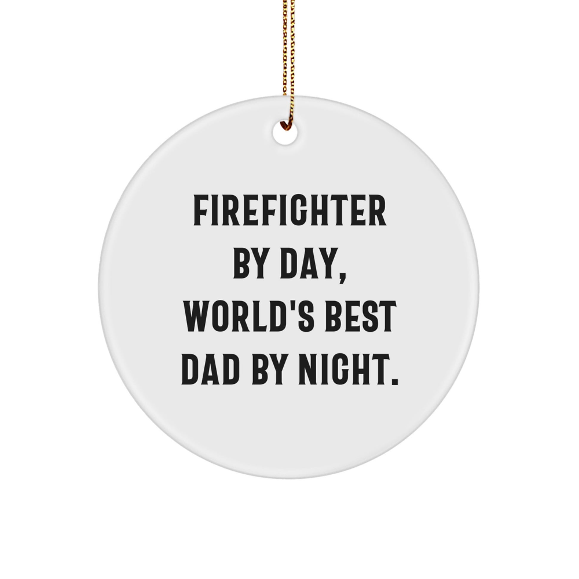 Firefighter Gifts from Men, Funny Circle Ornament for Firefighter By Day, World's Best Dad By Night., Christmas Unique - Image 1