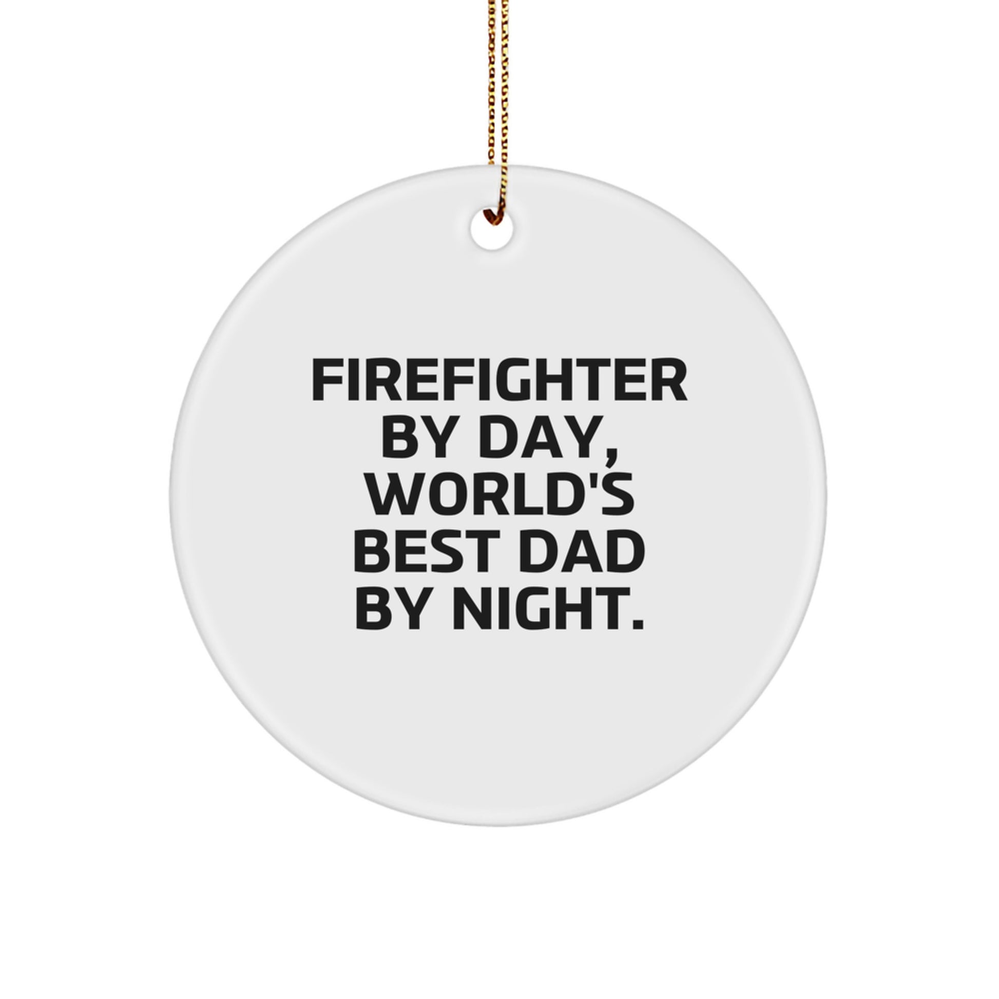 Firefighter Gifts from Men, Funny Circle Ornament for Firefighter By Day, World's Best Dad By Night, Christmas Unique Gifts - Image 1