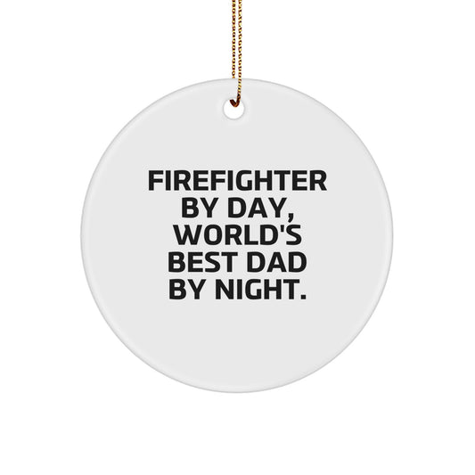 Firefighter Gifts from Men, Funny Circle Ornament for Firefighter By Day, World's Best Dad By Night, Christmas Unique Gifts - Image 1