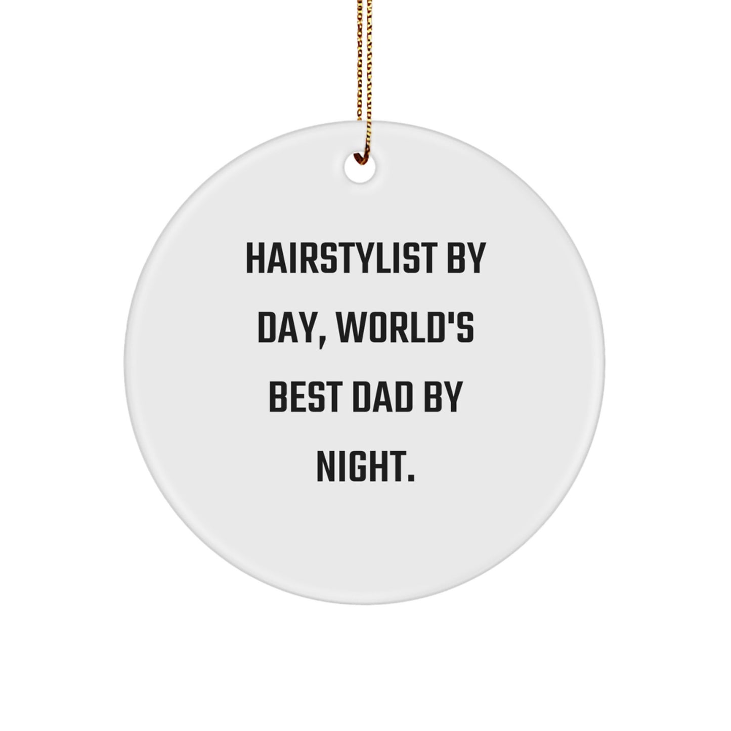 Hairstylist Gifts, Circle Ornament, Funny Quote - 'Hairstylist By Day, World's Best Dad By Night.' Gifts from Family to Hairstylist - Image 1