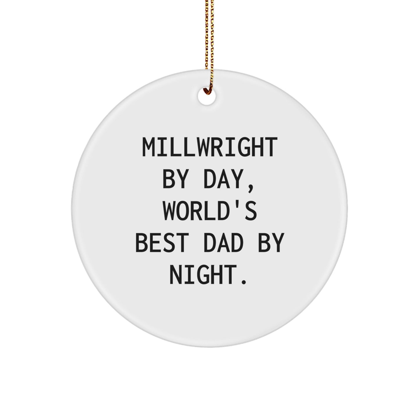 Millwright Gifts from Men, World's Best Dad Circle Ornament - Funny Millwright By Day, Christmas Unique Gifts - Image 1
