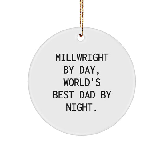 Millwright Gifts from Men, World's Best Dad Circle Ornament - Funny Millwright By Day, Christmas Unique Gifts - Image 1