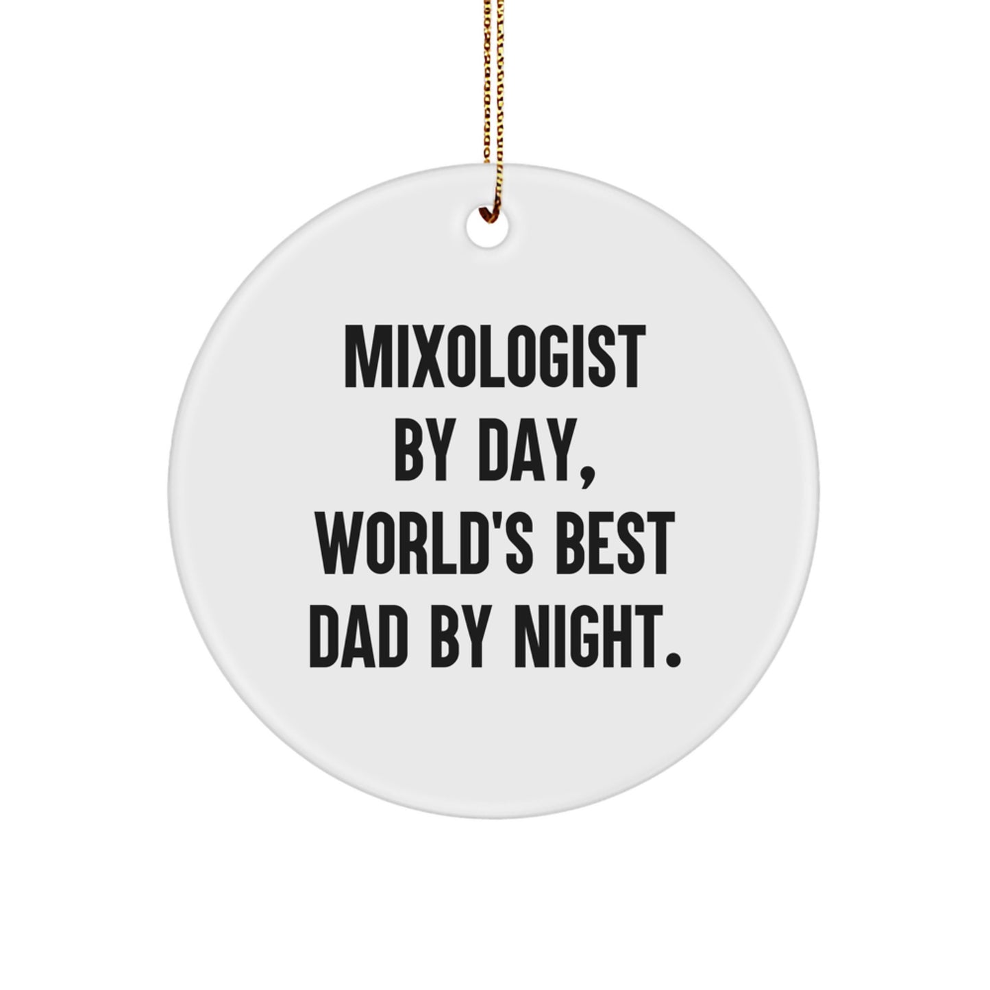 Funny Mixologist Gifts from Dad, World's Best Dad By Night, Circle Ornament for Men, Women, Friends, and Family, Unique Christmas Decorations - Image 1