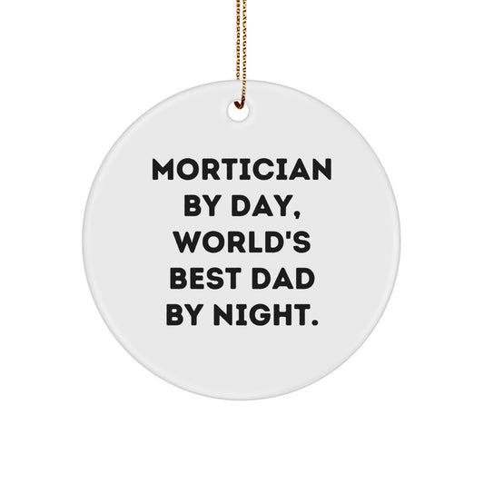Mortician Gifts for Christmas Unique Circle Ornament 'Mortician by Day World's Best Dad by Night' White Color Durable MDF Material, - Image 1