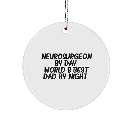 Funny Neurosurgeon Gifts from Dad to World's Best Neurosurgeon By Day - Circle Ornament for Christmas Unique Gifts - Image 1