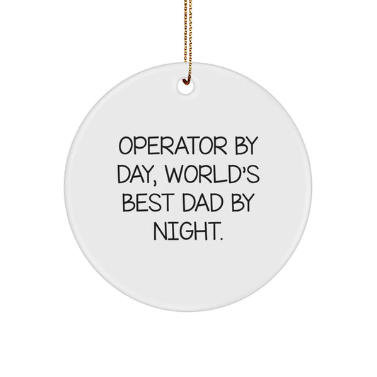 Operator Gifts for Men, World's Best Dad Circle Ornament, Funny Christmas Decorations from Dad, Operator By Day, World's Best Dad By Night. - Image 1