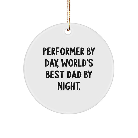 Performer Gifts by Day, World's Best Dad Circle Ornaments for Christmas - Funny Quote - Image 1