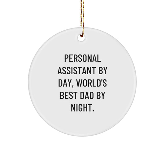 Personal Assistant Gifts By Day, World's Best Dad By Night. Christmas Circle Ornament, Funny Quote Gifts from Dad to Personal Assistant - Image 1